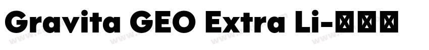 Gravita GEO Extra Li字体转换 Gravita GEO Extra Li字体转换